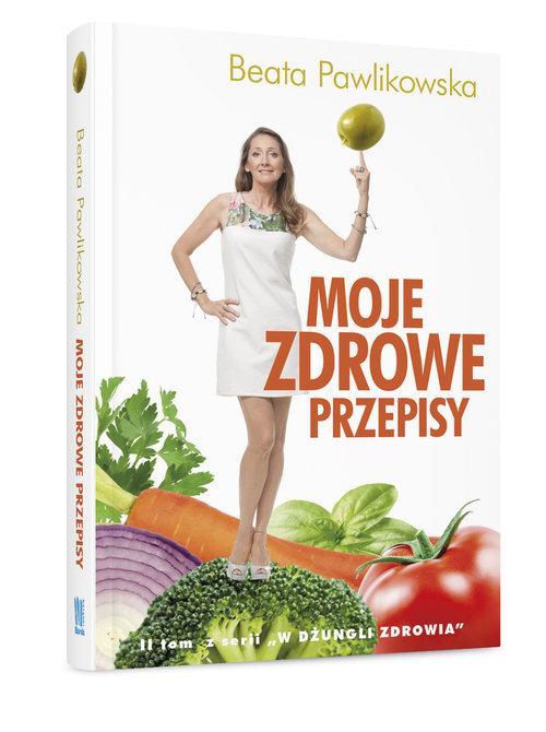 MOJE ZDROWE PRZEPISY BEATA PAWLIKOWSKA