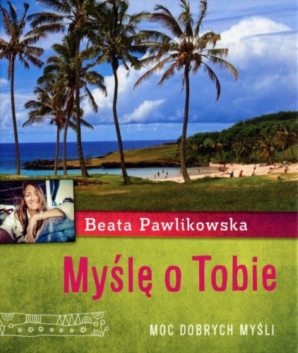 MYŚLĘ O TOBIE MOC DOBRYCH MYŚLI BEATA PAWLIKOWSKA