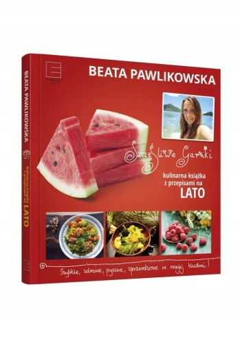 KULINARNA KSIĄŻKA Z PRZEPISAMI NA LATO BEATA PAWLIKOWSKA