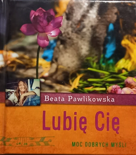 LUBIĘ CIĘ MOC DOBRYCH MYŚLI BEATA PAWLIKOWSKA
