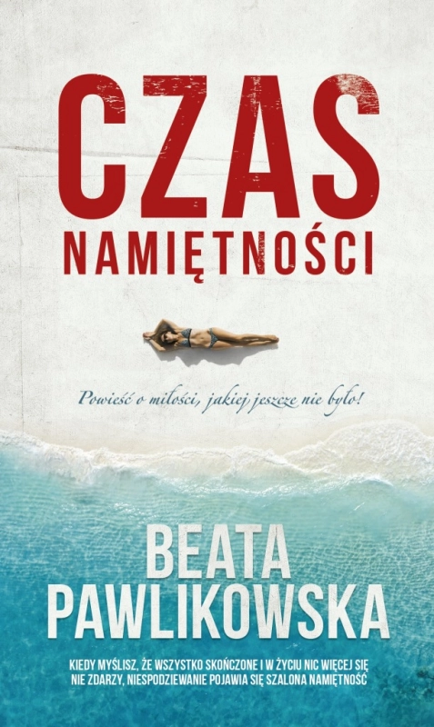 CZAS NAMIĘTNOŚCI BEATA PAWLIKOWSKA