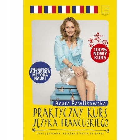 PRAKTYCZNY KURS JĘZYKA FRANCUSKIEGO BEATA PAWLIKOWSKA