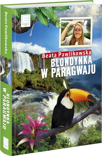 BLONDYNKA W PARAGWAJU BEATA PAWLIKOWSKA