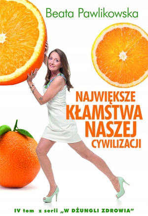 NAJWIĘKSZE KŁAMSTWA NASZEJ CYWILIZACJI BEATA PAWLIKOWSKA