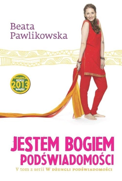 JESTEM BOGIEM PODŚWIADOMOŚCI BEATA PAWLIKOWSKA