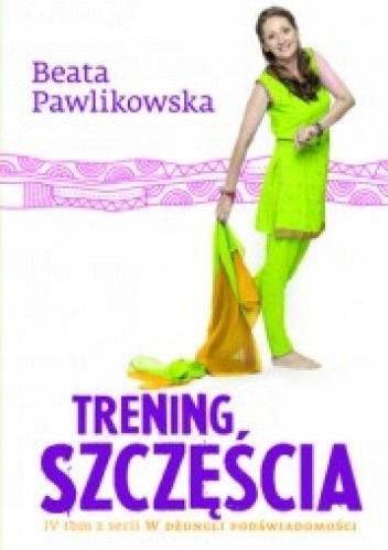 TRENING SZCZĘŚCIA BEATA PAWLIKOWSKA
