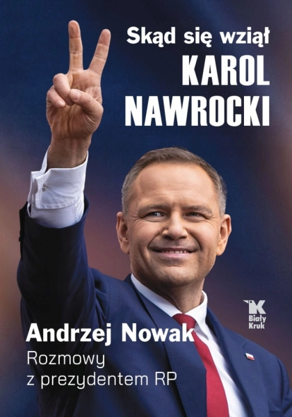 SKĄD SIĘ WZIĄŁ KAROL NAWROCKI ROZMAWA Z PREZYDENTEM RP ANDRZEJ NOWAK