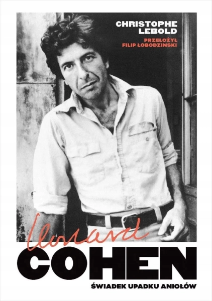 LEONARD COHEN BIOGRAFIA ŚWIADEK UPADKU ANIOŁÓW CHRISTOPHE LEBOLD