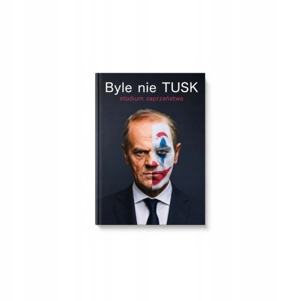 BYLE NIE TUSK STUDIUM ZAPRZAŃSTWA ADAM BOROWSKI