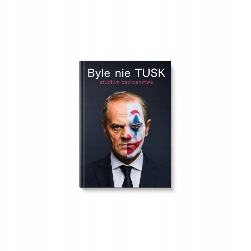 BYLE NIE TUSK STUDIUM ZAPRZAŃSTWA ADAM BOROWSKI