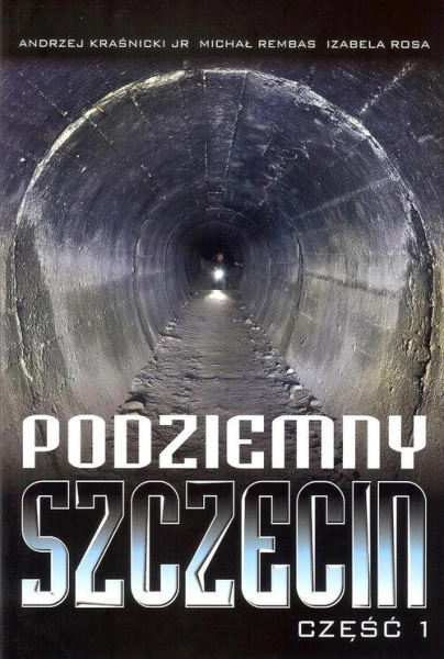 PODZIEMNY SZCZECIN CZĘŚĆ 1 ANDRZEJ KRAŚNICKI