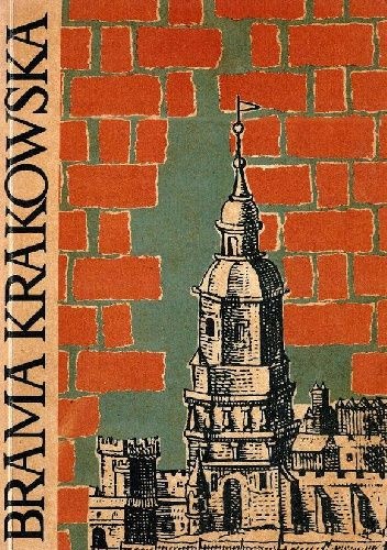 BRAMA KRAKOWSKA W LUBLINIE HENRYK GAWARECKI