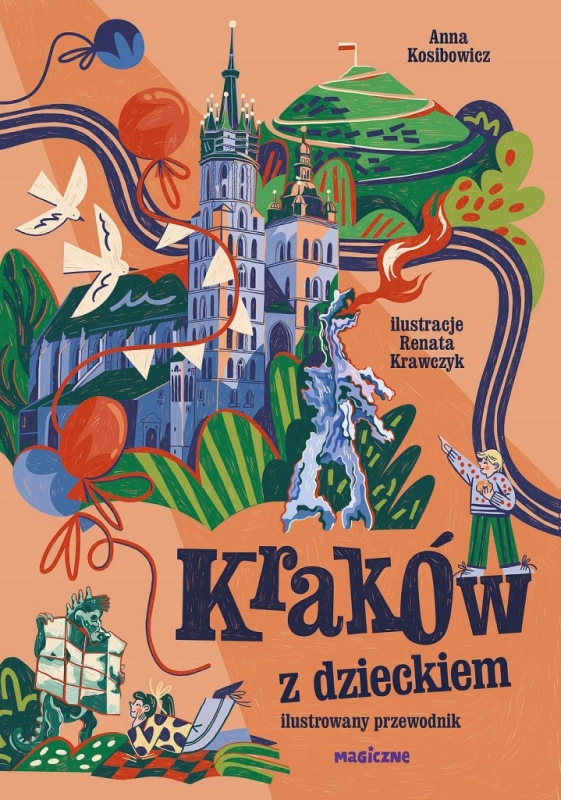 KRAKÓW Z DZIECKIEM ILUSTROWANY PRZEWODNIK ANNA KOSIBOWICZ