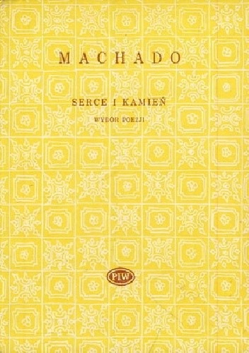 SERCE I KAMIEŃ WYBÓR POEZJI ANTONIO MACHADO