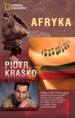 AFRYKA ŚWIAT WEDŁUG REPORTERA PIOTR KRAŚKO