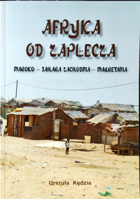 AFRYKA OD ZAPLECZA MAROKO SAHARA ZACHODNIA MAURETANIA URSZULA KĘDZIA