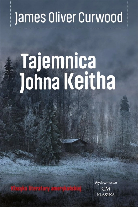 TAJEMNICA JOHNA KEITHA JAMES OLIVER CURWOOD