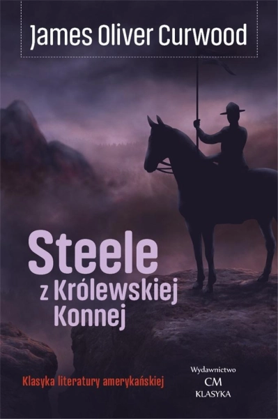 STEELE Z KRÓLEWSKIEJ KONNEJ JAMES OLIVER CURWOOD
