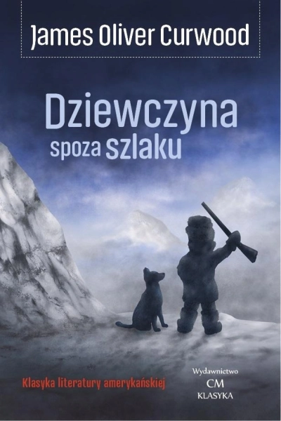 DZIEWCZYNA SPOZA SZLAKU JAMES OLIVER CURWOOD