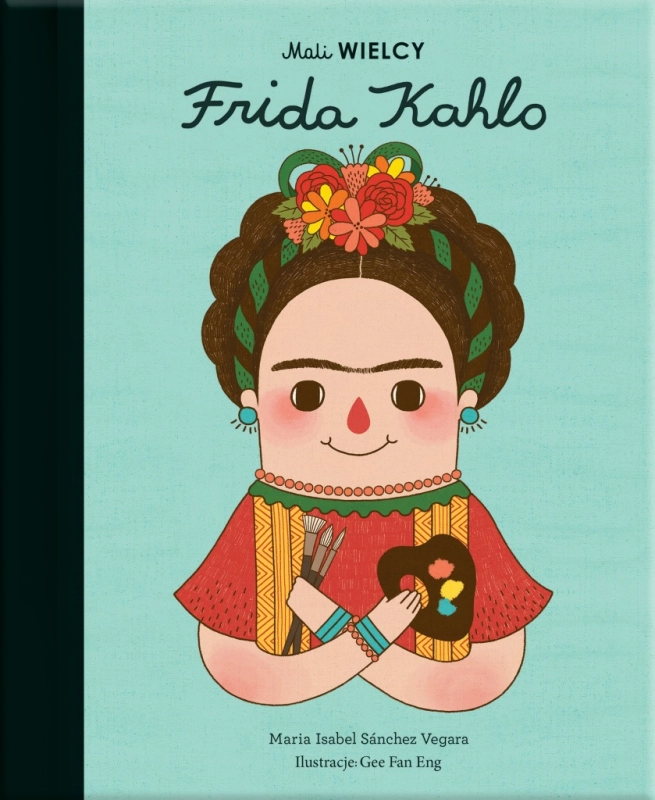 MALI WIELCY FRIDA KAHLO MARIA ISABEL SANCHEZ