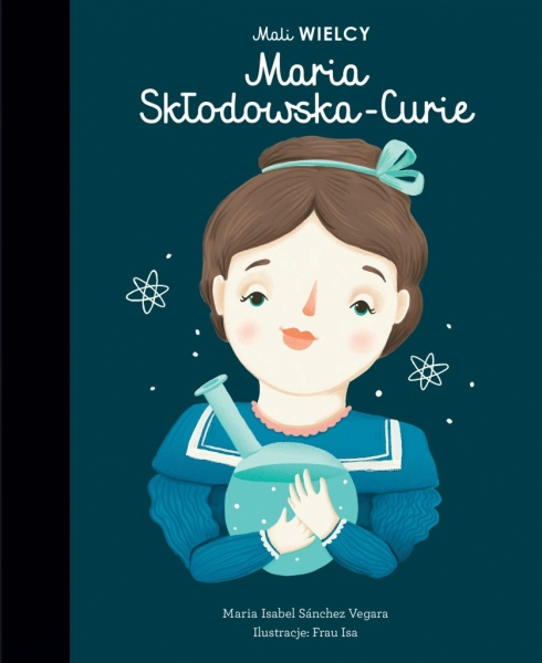MALI WIELCY MARIA SKŁODOWSKA CURIE MARIA ISABEL SANCHEZ