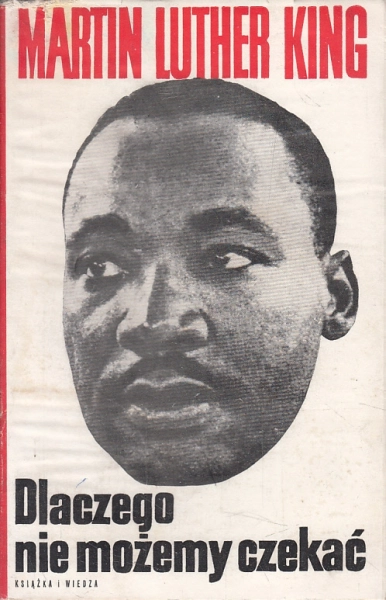 DLACZEGO NIE MOŻEMY CZEKAĆ MARTIN LUTHER KING
