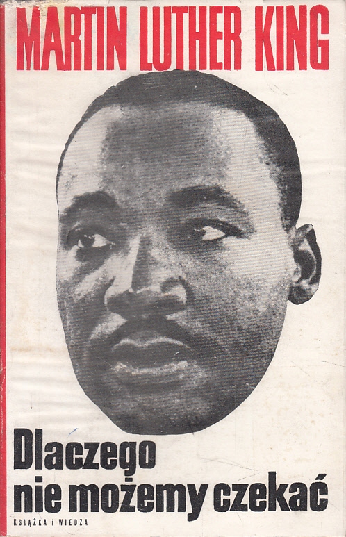 DLACZEGO NIE MOŻEMY CZEKAĆ MARTIN LUTHER KING