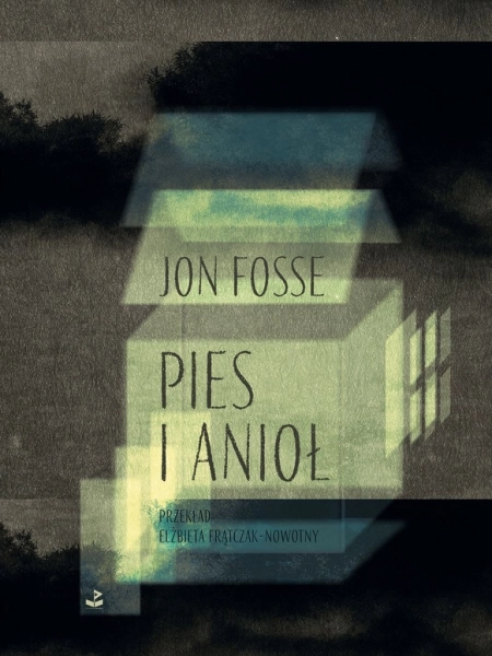 PIES I ANIOŁ JON FOSSE LITERATURA PIĘKNA NORWESKA