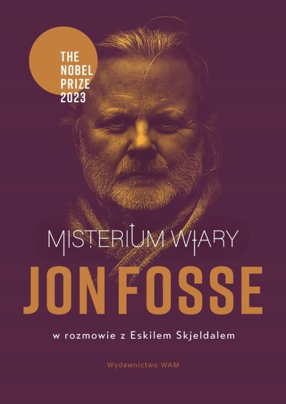 MISTERIUM WIARY JON FOSSE W ROZMOWIE Z ESKILEM SKJELDALEM
