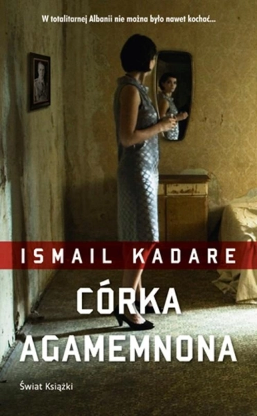 CÓRKA AGAMEMNONA ISMAIL KADARE