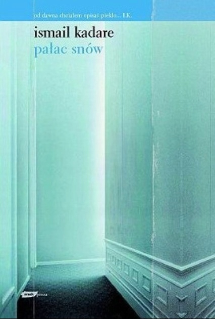 PAŁAC SNÓW ISMAIL KADARE