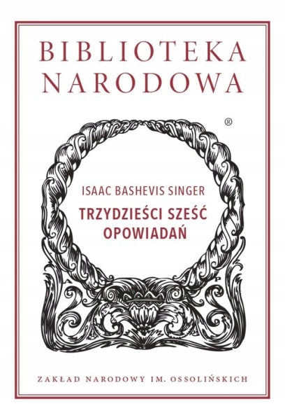 TRZYDZIEŚCI SZEŚĆ OPOWIADAŃ ISAAC BASHEVIS SINGER