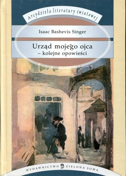 URZĄD MEGO OJCA KOLEJNE OPOWIEŚCI ISAAC BASHEVIS SINGER