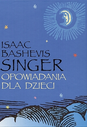 OPOWIADANIA DLA DZIECI ISAAC BASHEVIS SINGER