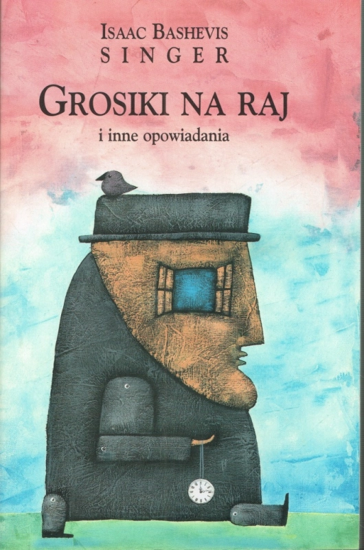 GROSIKI NA RAJ I INNE OPOWIADANIA ISAAC BASHEVIS SINGER