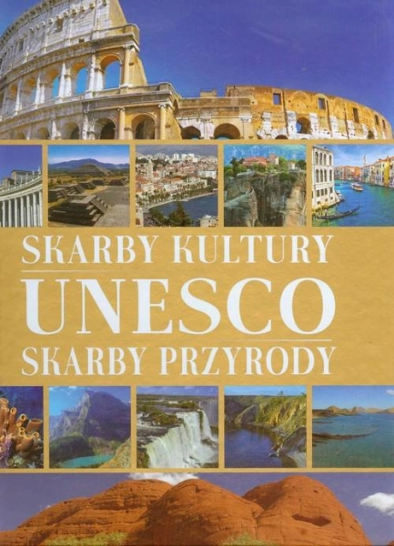 SKARBY KULTURY SKARBY PRZYRODY UNESCO MONIKA KAROLCZUK