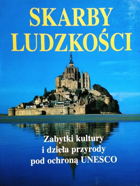 SKARBY LUDZKOŚCI ZABYTKI KULTURY DZIEŁA POD OCHRONĄ UNESCO