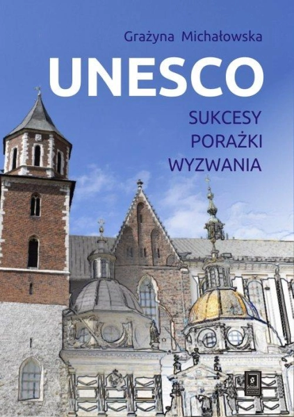 UNESCO SUKCESY PORAŻKI WYZWANIA GRAŻYNA MICHAŁOWSKA