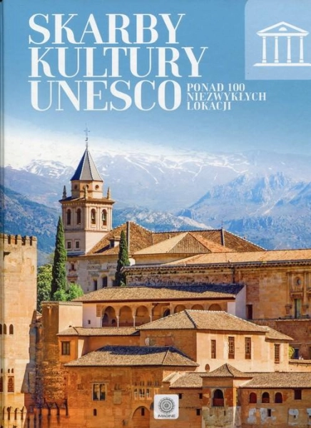 ALBUM SKARBY KULTURY UNESCO PONAD 100 NIEZWYKŁYCH LOKACJI