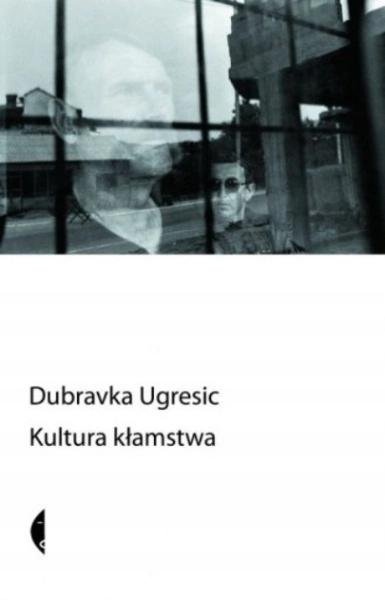 KULTURA KŁAMSTWA DUBRAVKA UGRESIC CHORWACJA