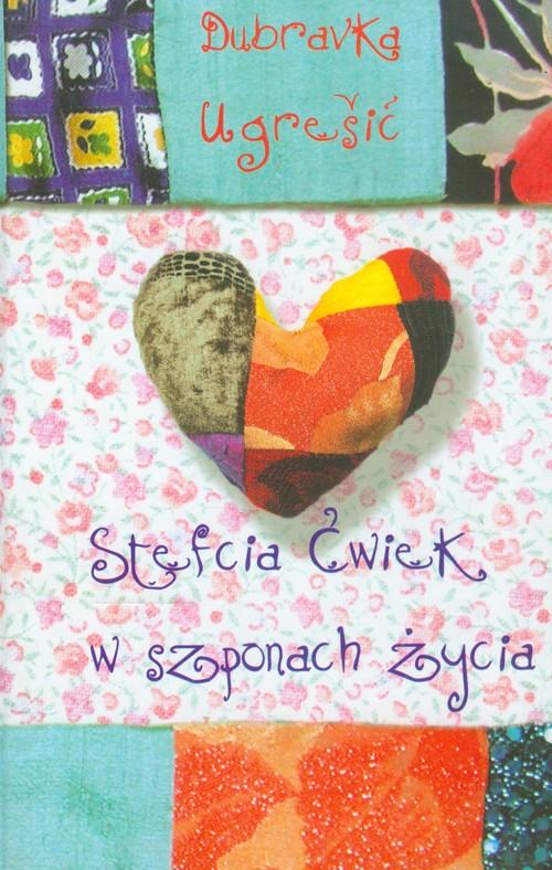 STEFCIA ĆWIEK W SZPONACH ŻYCIA DOBRAVKA UGRESIC CHORWACJA