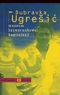 MUZEUM BEZWARUNKOWEJ KAPITULACJI DUBRAVKA UGREŠIĆ CHORWACJA