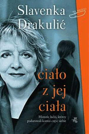CIAŁO Z JEJ CIAŁA SLAVENKA DRAKULIĆ CHORWACJA