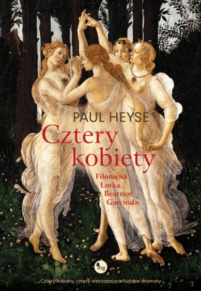 CZTERY KOBIETY FILOMENA LOTKA BEATRICE GARCINDA PAUL HEYSE NIEMCY NOBEL 1910