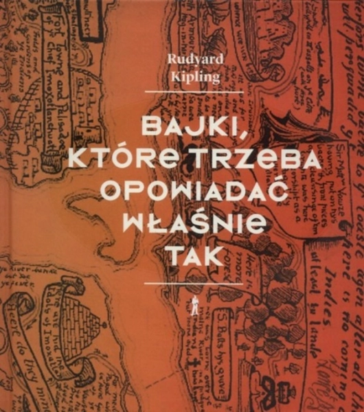 BAJKI KTÓRE TRZEBA OPOWIADAĆ WŁAŚNIE TAK RUDYARD KIPLING ANGLIA NOBEL 1907
