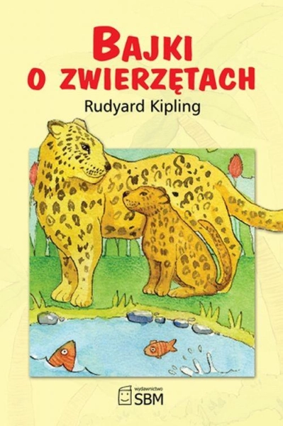 BAJKI O ZWIERZĘTACH RUDYARD KIPLING ANGLIA NOBEL 1907