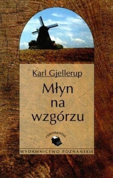 MŁYN NA WZGÓRZU KARL GJELLERUP DANIA NOBEL 1917