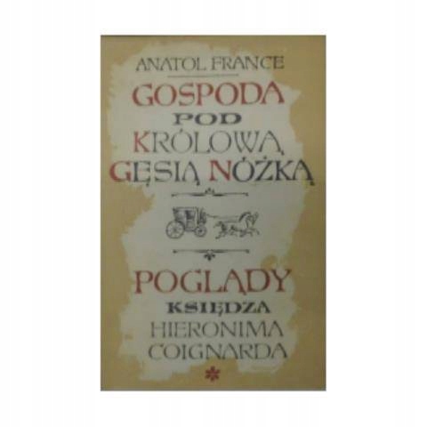 GOSPODA POD KRÓLOWĄ GĘSIA NÓŻKĄ ANATOLE FRANCE