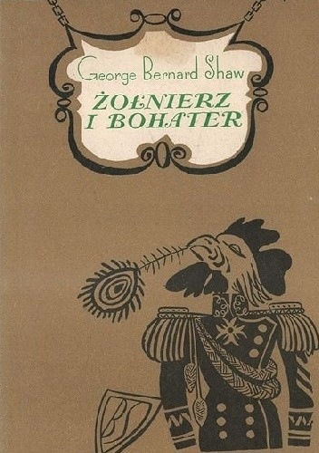 ŻOŁNIERZ I BOHATER GEORGE BERNARD SHAW