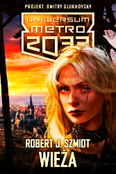 WIEŻA J SZMIDT  ROBERT METRO UNIVERSUM 2033 488 STRON 